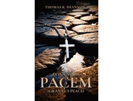 Livro Dona Nobis Pacem Grant Us Peace de Thomas K Shannon (Inglês)