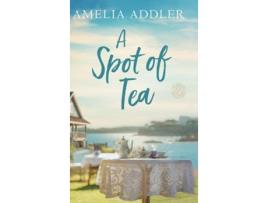 Livro A Spot of Tea de Amelia Addler (Inglês - Capa Dura)