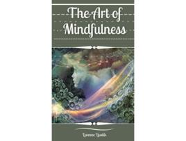 Livro The Art of Mindfulness de Lisanne Liustik (Inglês)
