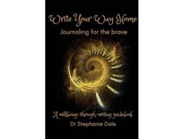 Livro Write Your Way Home Journaling for the brave de Dr Stephanie Dale PhD (Inglês)