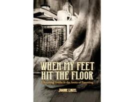 Livro When My Feet Hit the Floor Liberating Truths in the Arena of Parenting de Joanne Linzel (Inglês)