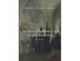 Livro The Church of the Revolutionary Age Christian Brotherhood, Volume 1 de Henri Daniel-Rops (Inglês)