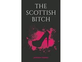 Livro The Scottish Bitch De Jameson Tabard (inglês)