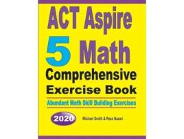 Livro Act Aspire 5 Math Comprehensive Exercise Book Abundant Math Skill Building Exercises De Michael Smith (inglês)