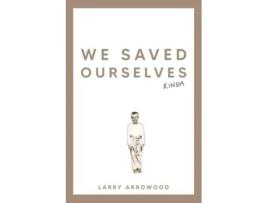 Livro We Saved Ourselves, Kinda de Larry M Arrowood (Inglês)