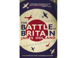 Livro The Battle Of Britain de James Holland (Inglês)