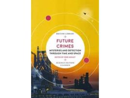 Livro Future Crimes: Mysteries And Detection Through Tim de Mike Ashley (Inglês)