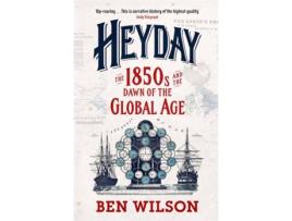 Livro Heyday: The 1850S And The Dawn Of The Global de Ben Wilson (Inglês)