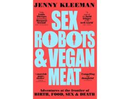 Livro Sex Robots & Vegan Meat de Jenny Kleeman (Inglês - 2021)