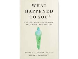 Livro What Happened To You? de Perry And Winfrey (Inglês)