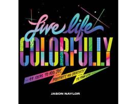 Livro Live Life Colorfully de Chronicle (Inglês)