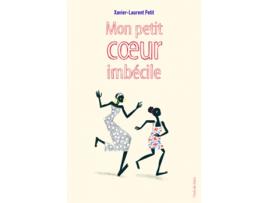 Livro Mon Petit Coeur Imbécile de Xavier-Laurent Petit (Francês)
