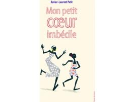 Livro Mon Petit Coeur Imbécile de Petit, Xavier-Laurent (1956-....) (Francês)