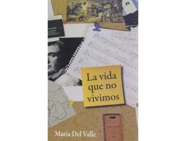 Livro La Vida Que No Vivimos de María Del Valle Castillo (Espanhol) 