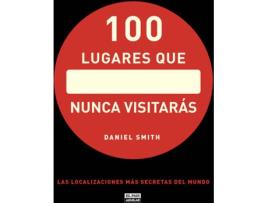 Livro 100 Lugares Que Nunca Visitarás de Daniel Smith (Espanhol)