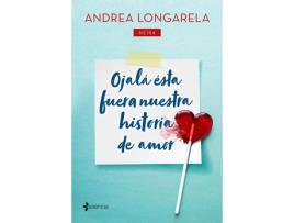 Livro Ojalá Èsta Fuera Nuestra Historia De Amor de Andrea Longarela (Espanhol)