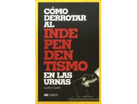 Livro Cómo Derrotar Al Independentismo En Las Urnas de Carles Castro (Espanhol)