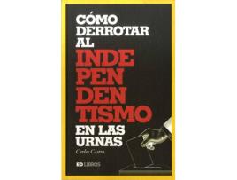 Livro Cómo Derrotar Al Independentismo En Las Urnas de Carles Castro (Espanhol)