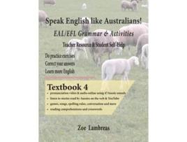 Livro Speak English Like Australians! Eal/efl Grammar Amp Activities Textbook 4 De Zoe Lambreas (inglês)