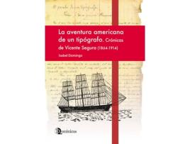 Livro La Aventura Americana De Un Tipógrafo Crónicas De Vicente S de Isabel Domingo Bonet (Espanhol)