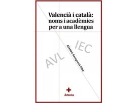 Livro Valencià I Català: Noms I Acadèmies Per A Una Llengua de Abelard Saragossà Alba (Valenciano)