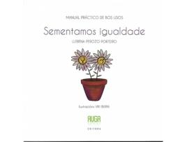 Livro Sementamos Igualdade- Manual Práctico De Bos Usos de Llerena Perozo Porteiro (Galego)