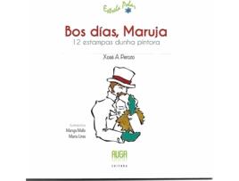 Livro Bos Dias Maruja-12 Estampas Dunha Pintora- Gallego de Xose A. Perozo (Galego)