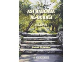 Livro Así Hablaba Al-Buhali. Relatos de Ahmed El Gamoun (Espanhol)