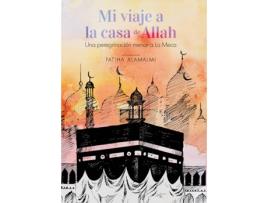 Livro Mi Viaje A La Casa De Allah. Una Peregrinación Menor A La Meca de Fatiha Alamalmi (Espanhol)