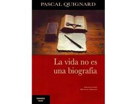 Livro La Vida No Es Una Biografía de Pascal Quignard (Espanhol)