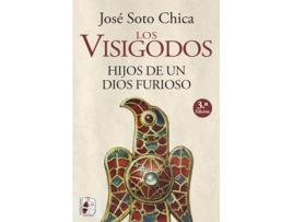 Livro Los Visigodos. Hijos De Un Dios Furioso de José Soto Chica (Espanhol)