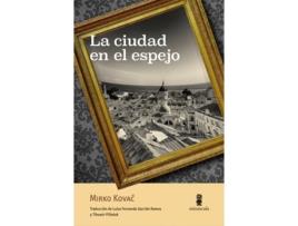 Livro La Ciudad En El Espejo de Mirko Kovac (Espanhol)