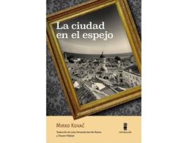 Livro La Ciudad En El Espejo de Mirko Kovac (Espanhol)