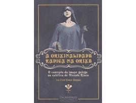 Livro A Orixinalidade Radica Na Orixe de Iria-Friné Rivera Vázquez (Galego)