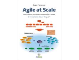 Livro Agile At Scale. Cómo Crear Una Verdadera Organización Ágil Y Flexible de Jorge Macazaga (Espanhol)