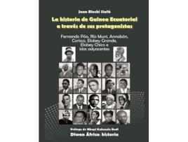 Livro La Historia De Guinea Ecuatorial A Través De Sus Protagonistas de Juan Riochí Siafá (Espanhol)