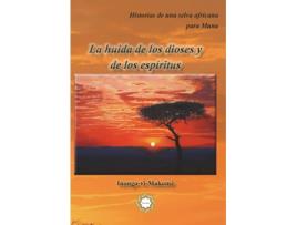 Livro La Huida De Los Dioses Y De Los Espíritus de Makomè Inongo-Vi (Espanhol)