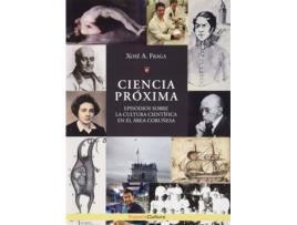 Livro Ciencia Proxima  Episodios Sobre La Cultura Cientifica de Xose A Fraga (Espanhol)