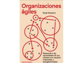 Livro Organizaciones Ágiles de Sergi Mussons (Espanhol)