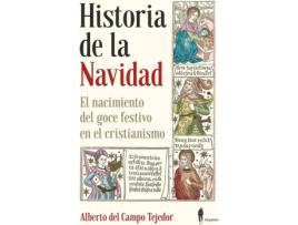 Livro Historia De La Navidad. El Nacimiento Del Goce Festivo En El Cristianismo de Alberto Del Campo Tejedor (Espanhol)