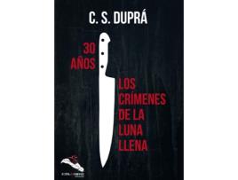 Livro 30 Años Los Crímenes De La Luna Llena de C. S. Duprá (Espanhol)