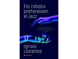 Livro Els Robots Prefereixen El Jazz de Ignasi Llorente Briones (Catalão)