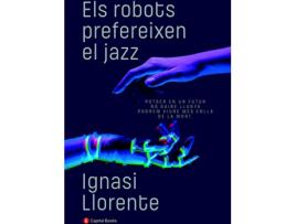 Livro Els Robots Prefereixen El Jazz de Ignasi Llorente Briones (Catalão)