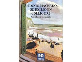 Livro Antonio Machado. Su Exilio En Collioure de Manuel Alvarez Machado (Espanhol)