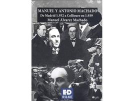 Livro Manuel Y Antonio Machado. De Madrid 1.932 A Collioure 1.939 de Manuel Alvarez Machado (Espanhol)