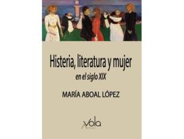 Livro Histeria, Literatura Y Mujer En El Siglo Xix de Aboal López María (Espanhol)