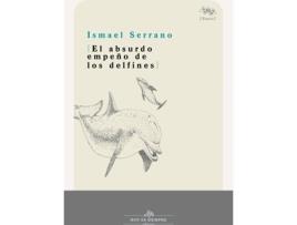 Livro El Absurdo Empeño De Los Delfines de Ismael Serrano Morón (Espanhol)