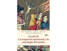 Livro Covid-19. La Respuesta Autoritaria Y La Estrategia Del Miedo de Francés Paz (Espanhol)