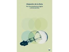 Livro Por Una Arquitectura Lógica Y Otros Ensayos de De La Sota Alejandro (Espanhol)