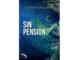 Livro Sin Pensión de José María García Sánchez (Espanhol)